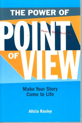 Item #13898 The Power of Point of View: Make Your Story Come to Life. Alicia Rasley