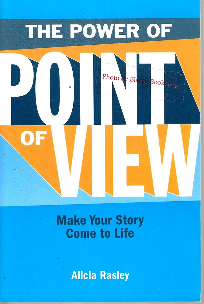 Item #13898 The Power of Point of View: Make Your Story Come to Life. Alicia Rasley.