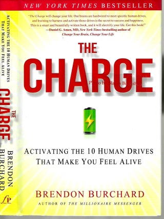 Item #13900 The Charge: Activating the 10 Human Drives That Make You Feel Alive. Brendon Burchard