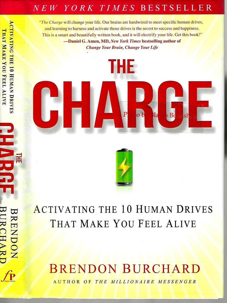 Item #13900 The Charge: Activating the 10 Human Drives That Make You Feel Alive. Brendon Burchard.