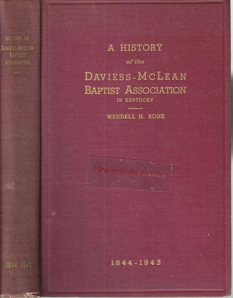 Item #13909 A History of the Daviess - McLean Baptist Association in Kentucky 1844-1943. Wendell H. Rone.