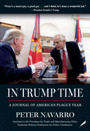 Item #13928 In Trump Time: A Journal of America's Plague Year. Peter Navarro