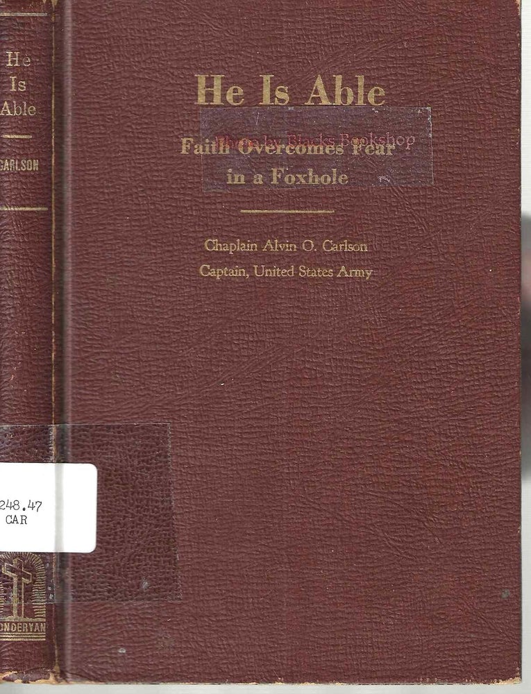 Item #13980 He Is Able: Faith Overcomes Fear in a Foxhole. Alvin O. Chaplain Carlson.