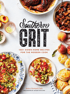 Item #14092 Southern Grit: 100+ Down-Home Recipes for the Modern Cook. Kelsey Barnard Clark, Antonis Achilleos.
