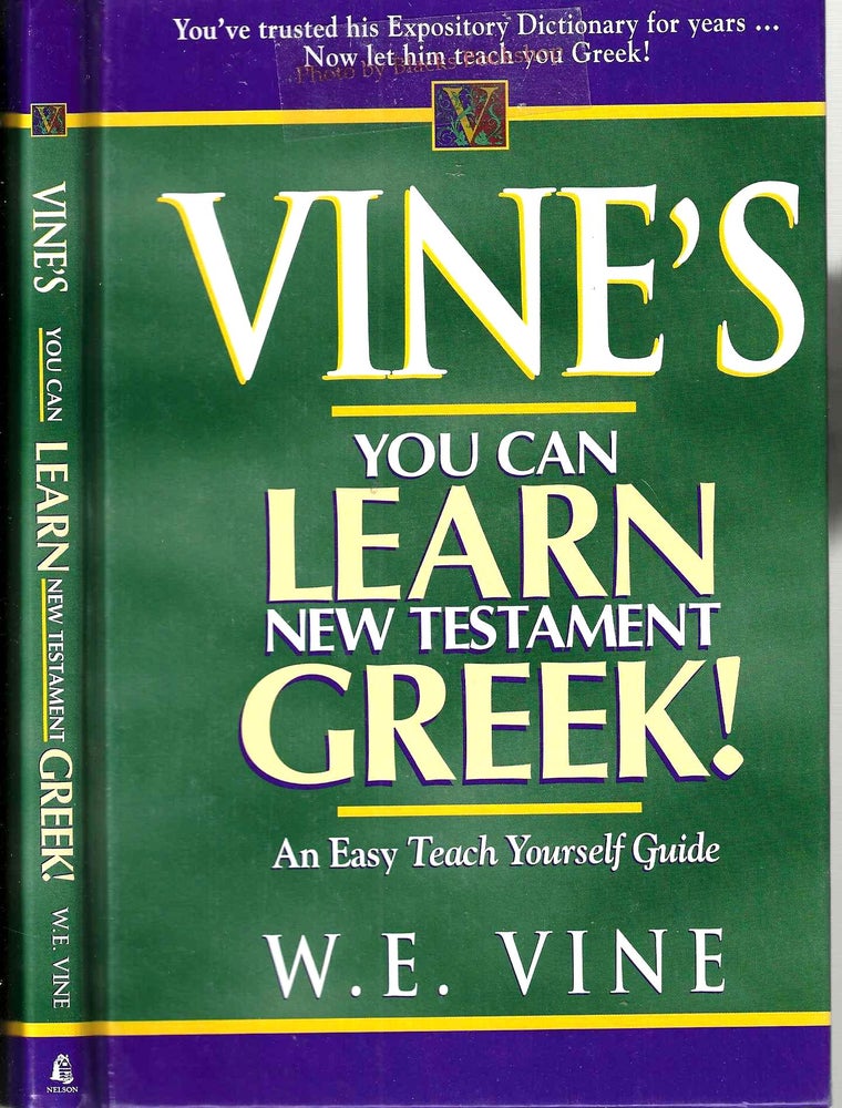 Item #14110 Vine's You Can Learn New Testament Greek: An Easy Teach Yourself Guide. W. E. Vine.