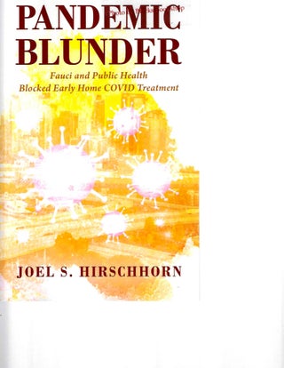 Item #14198 Pandemic Blunder: Fauci and Public Health Blocked Early Home Covid Treatmen. Joel S....