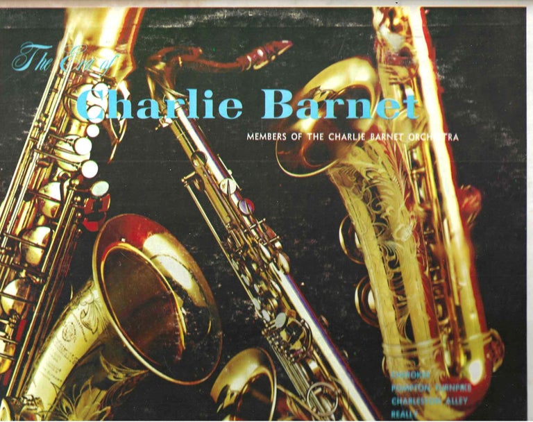 Item #14247 The Era of Charlie Barnet. Members of the Charlie Barnet Orchestra.