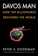 Item #14252 Davos Man: How the Billionaires Devoured the World. Peter S. Goodman