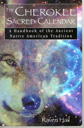Item #14303 The Cherokee Sacred Calendar: A Handbook of the Ancient Native American Tradition....