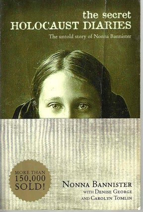Item #14307 The Secret Holocaust Diaries: The untold story of Nonna Bannister. Nonna Bannister