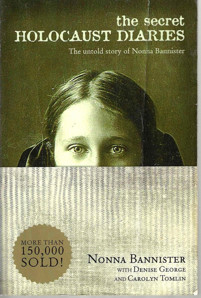 Item #14307 The Secret Holocaust Diaries: The untold story of Nonna Bannister. Nonna Bannister.