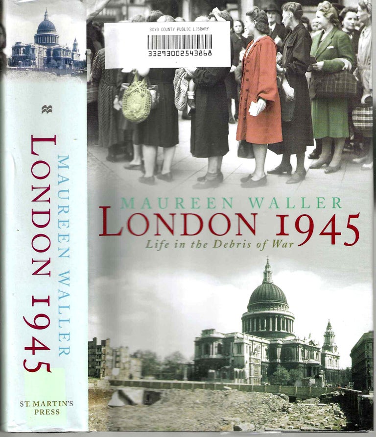 Item #14344 London 1945: Life in the Debris of War. Maureen Waller.