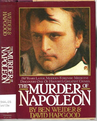 Item #14358 The Murder of Napoleon. Ben Weider, David Hapgood