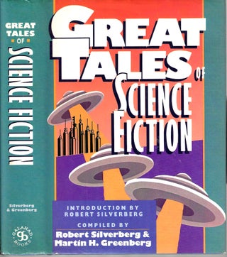 Item #14395 Great Tales of Science Fiction. Robert Silverberg, Martin H. Greenberg