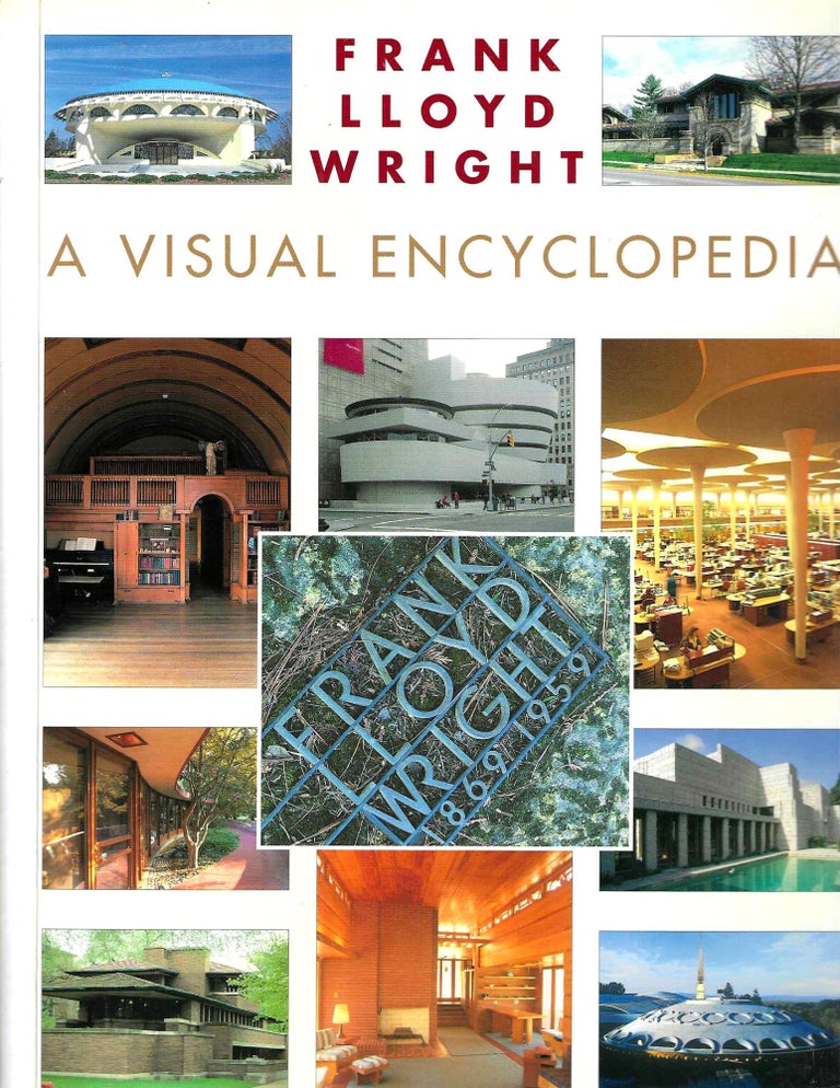 Item #14398 Frank Lloyd Wright: A Visual Encyclopedia. Lain Thompson.