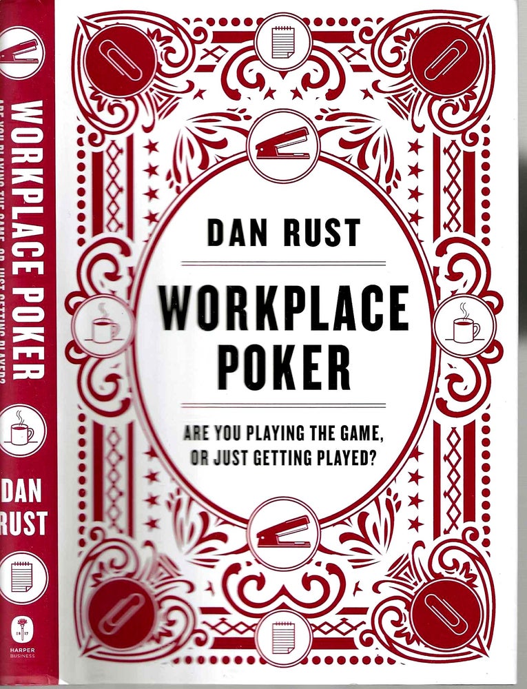 Item #14449 Workplace Poker: Are You Playing the Game, or Just Getting Played. Dan Rust.