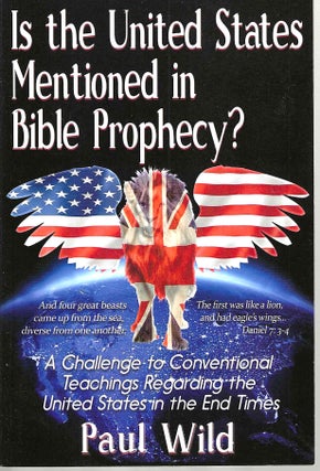 Item #14457 Is the United States Mentioned in Bible Prophecy? Paul Wild