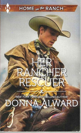 Item #14459 Her Rancher Rescuer (Home on the Ranch). Donna Alward