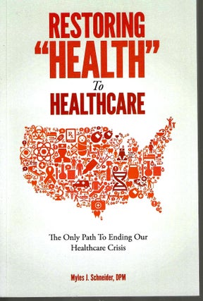 Item #14477 Restoring "Health" to Healthcare: The Only Path to Ending Our Healthcare Crisis....