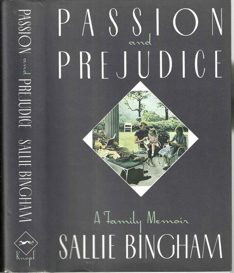 Item #14500 Passion and Prejudice: A Family Memoir. Sallie Bingham.