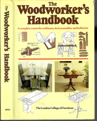 Item #14517 The Woodworker's Handbook: A Complete Course for Craftsmen, Do-it-yourselfers and...