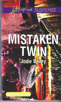 Item #14555 Mistaken Twin (Inspirational Romantic Suspense Jan 19). Jodie Bailey