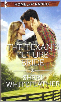 Item #14558 The Texan's Future Bride (Home on the Ranch) (Byrds of a Feather #2). Sheri Whitefeather