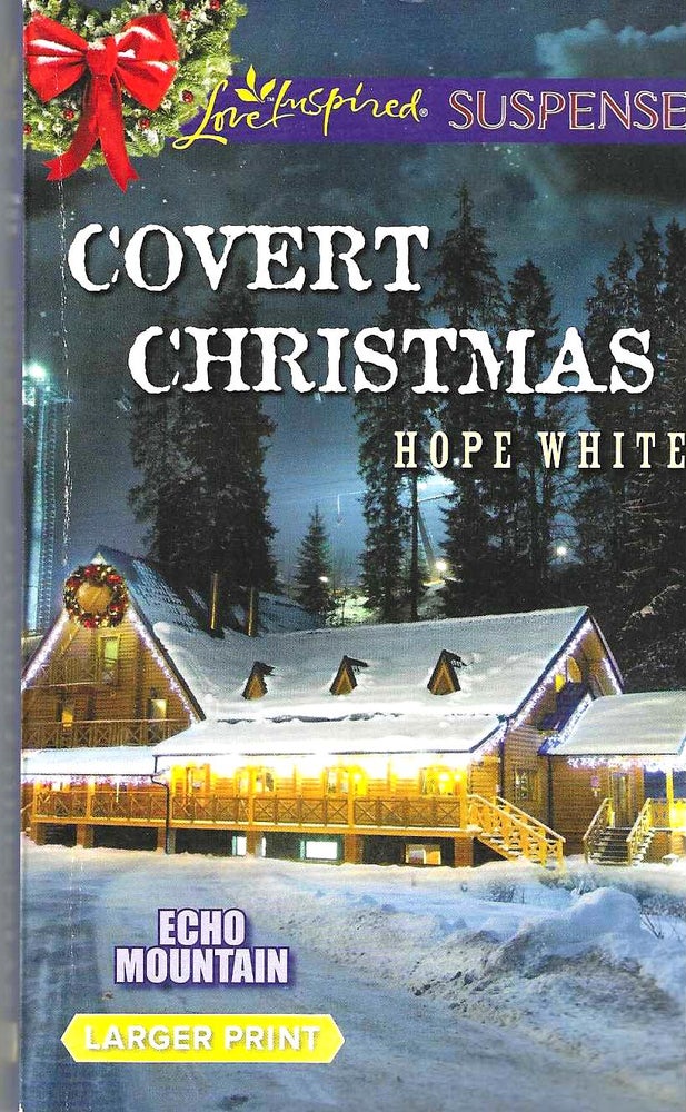 Item #14561 Covert Christmas (Inspirational Romantic Suspense Oct 14)(Echo Mountain #2). Hope White.