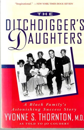 Item #14591 The Ditchdigger's Daughters: A Black Family's Astonishing Success Story. Yvonne S. M....