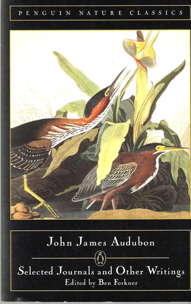 Item #14592 Selected Jornals and Other Writings (Penguin Nature Classics). John James Audubon, Ben Forkner, 1785- 1851.