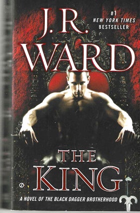 Item #14601 The King (Black Dagger Brotherhood #12). J. R. Ward