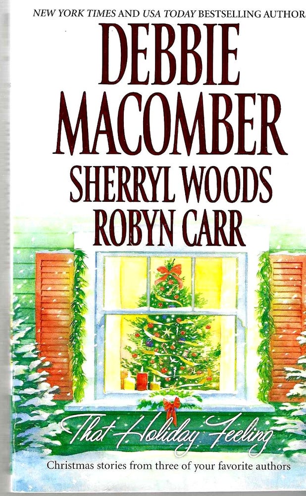 Item #14611 That Holiday Feeling: Silver Bells; The Perfect Holiday; Under the Christmas Tree. Debbie Macomber, Sherryl Woods, Robyn Carr.
