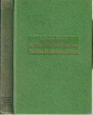Item #14704 Letters From a Hard-Boiled Teacher to His Half-Baked Son. William H. Jr Patterson,...