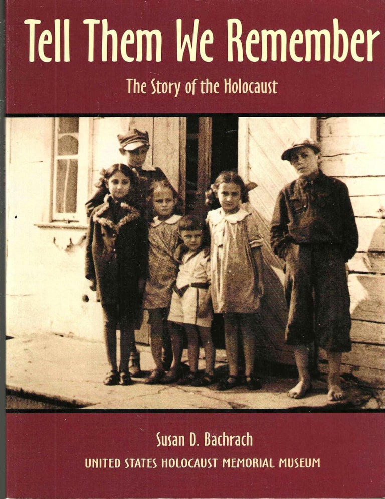 Item #14711 Tell Them We Remember: The Story of the Holocaust. Susan D. Bachrach.