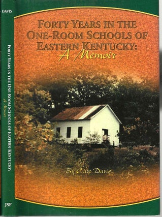 Item #14718 Forty Years in the One-Room Schools of Eastern Kentucky: A Memoir. Curt Davis