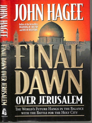 Item #14740 Final Dawn Over Jerusalem. John Hagee