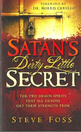 Item #14742 Satan's Dirty Little Secret: The Two Demon Spirits That all Demons Get Their Strength...