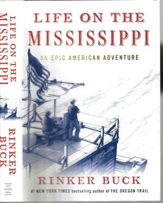 Item #14760 Life on the Mississippi: An Epic American Adventure. Rinker Buck