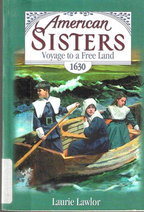 Item #14794 American Sisters: Voyage to a Free Land, 1630. Laurie Lawlor