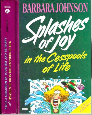 Item #14801 Splashes of Joy in the Sesspools of Life / Stick a Geranium in Your Hat and Be Happy!...