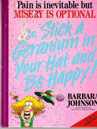 Splashes of Joy in the Sesspools of Life / Stick a Geranium in Your Hat and Be Happy!