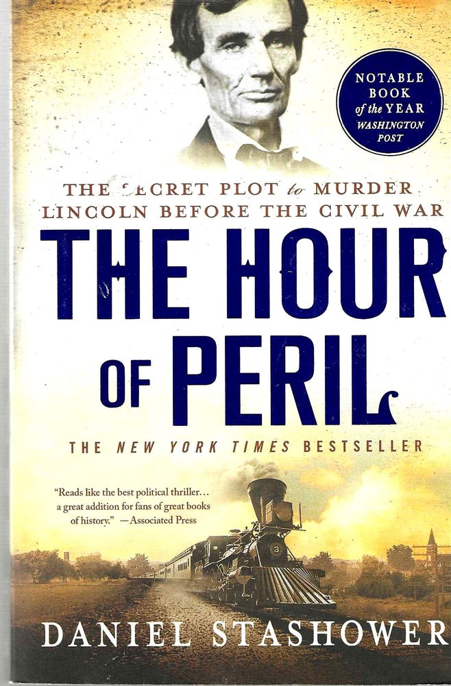 Item #14817 The Hour of Peril: The Secret Plot to Murder Lincoln Before the Civil War. Daniel Stashower.
