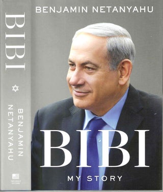 Item #14839 Bibi: My Story. Benjamin Netanyahu