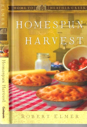 Item #14866 Homespun Harvest (Home to Heather Creek #4). Robert Elmer
