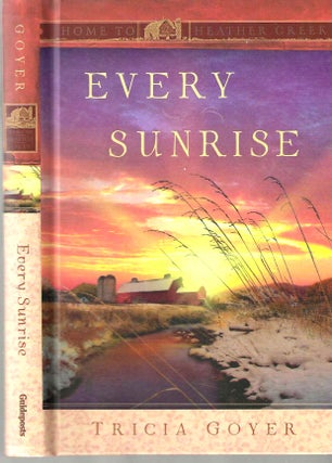 Item #14873 Every Sunrise (Home to Heather Creek #7). Tricia Goyer