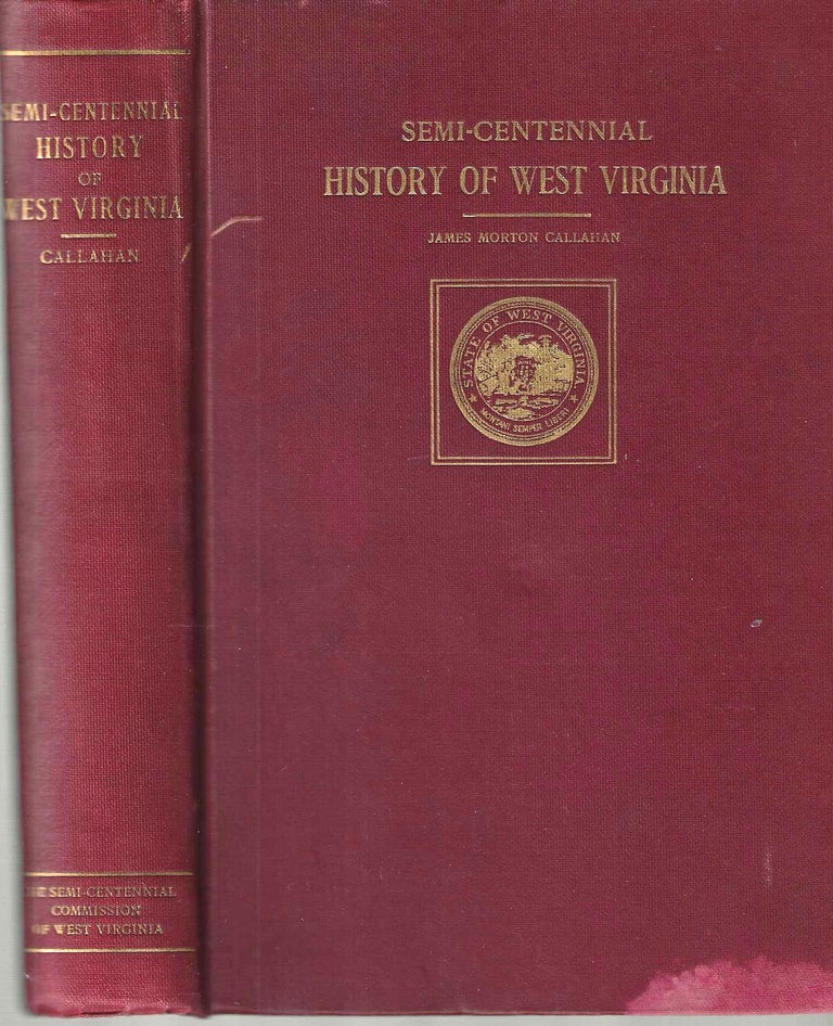 Item #14879 Semi-Centennial History of West Virginia: With Special Articles on Development and Resources. James Morton Callahan.