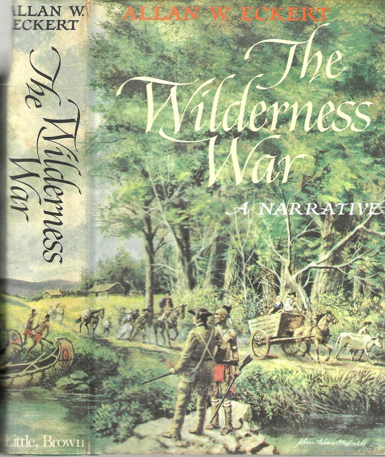 Item #14888 The Wilderness War: A Narrative (Winning of Americe #4). Allan W. Eckert.