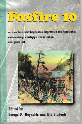Item #14895 Foxfire 10 (The Foxfire Series #10). George P. Reynolds, His Students