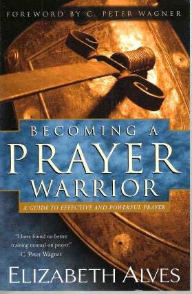 Item #14898 Becoming a Prayer Warrior. Elizabeth Alves