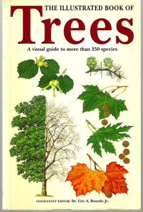 Item #14899 The Illustrated Book of Trees: A visual guide to more than 250 species. Eric A. Jr...